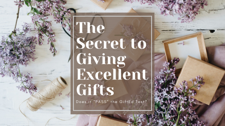 The Secret to Giving Excellent Gifts
